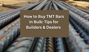 How to Buy TMT Bars in Bulk: Tips for Builders & Dealers 